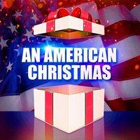 An American Christmas (The Most Famous Christmas Songs and Carols in the USA)