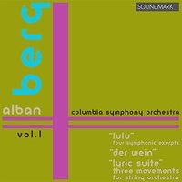 Music of Alban Berg: Vol. 1:  Lulu: Four Symphonic Exerpts, Der Wein, Lyric Suite: Three Movements for String Orchestra