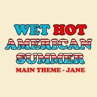 Wet Hot American Summer Main Theme - Jane