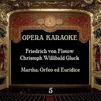 Opera Karaoke, Volume 5 [Friedrich von Flotow, Christoph Willibald Gluck ]