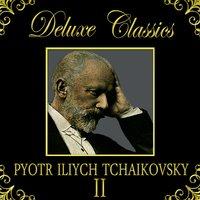 Deluxe Classics: Pyotr Ilyich Tchaikovsky 2