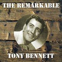 The Remarkable Tony Bennett