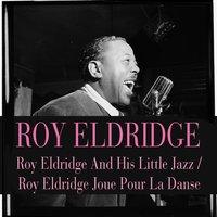 Roy Eldridge and His Little Jazz / Roy Eldridge Joue Pour La Danse