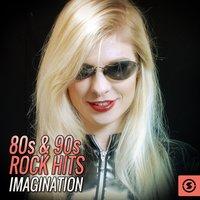 80s & 90s Rock Hits Imagination