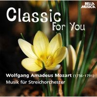 Classic for You: Mozart: Musik für Streichorchester