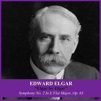Elgar by Elgar: Symphony No. 2 In E Flat Major, Op. 63
