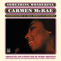 Something Wonderful. Carmen Mcrae: Interpretations of Great Moments on Broadway. Plus Rare Singles and Tracks from the Tv Show Jazz Casual