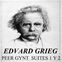 Edvard Grieg - Peer gynt Suites 1 y 2