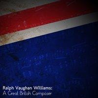 Ralph Vaughan Williams: A Great British Composer
