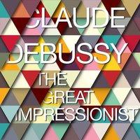 Claude Debussy: The Great Impressionist