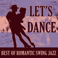 Let's Dance: Best of Romantic Swing Jazz