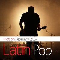 Latin Pop Hot On February 2014