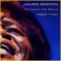 James Brown: Presents His Band - Night Train