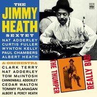 The Jimmy Heath Sextet & Orchesta. The Thumper / Really Big!