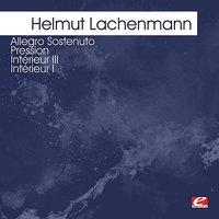 Lachenmann: Allegro Sostenuto - Pression - Intérieur III - Intérieur I