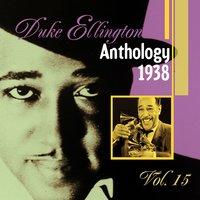 The Duke Ellington Anthology, Vol. 15: 1938 A