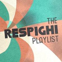 The Respighi Playlist