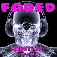 Faded: Tribute to Zhu, Moko