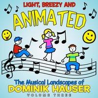 Light, Breezy and Animated: The Musical Landscapes of Dominik Hauser - Vol. 3
