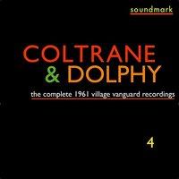 The Complete 1961 Village Vanguard Recordings of John Coltrane with Eric Dolphy, Vol. Four