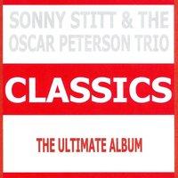 Classics - Sonny Stitt & The Oscar Peterson Trio