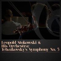 Leopold Stokowski & His Orchestra: Tchaikovsky's Symphony No. 5