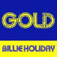 Gold - Billie Holiday
