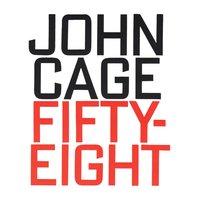 John Cage: Fifty-Eight