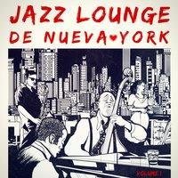 Jazz Lounge de Nueva York, Vol. 1