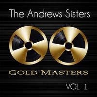 Gold Masters: The Andrews Sisters, Vol. 1