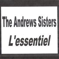 The Andrews Sisters - L'essentiel