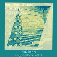 Max Reger: Organ Works, Vol. 1. Grosse Orgel, Sankt Marien, Lübeck