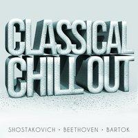 Classical Chillout - Shostakovich, Beethoven & Bartok
