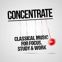 Concentrate: Classical Music for Focus, Study & Work