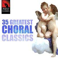 35 Greatest Choral Classics