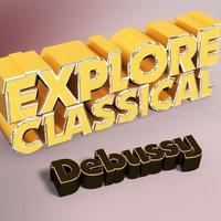 Explore Classical: Debussy