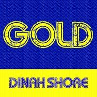 Gold: Dinah Shore
