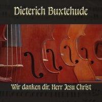 Dieterich Buxtehude: Chorale prelude for organ in the Dorian mode, BuxWV 224, Wir danken dir, Herr Jesu Christ
