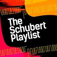 The Schubert Playlist