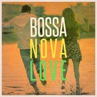 Bossa Nova Love (The Chill Playlist)