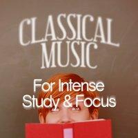 Classical Music for Intense Study & Focus
