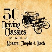 50 Driving Classics with Mozart, Chopin & Bach