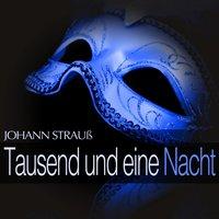 Johann Strauß: Tausend und eine Nacht