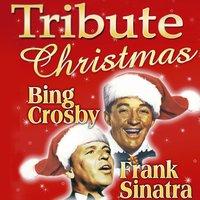 Tribute: Christmas With Bing Crosby and Frank Sinatra