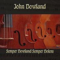 John Dowland: Semper Dowland, Semper Dolens