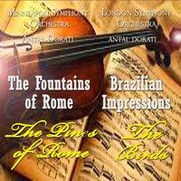 Respighi: The Fountains of Rome, The Pines of Rome, Brazilian Impressions & The Birds