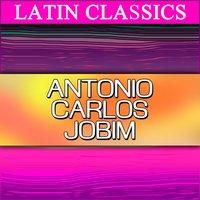 Latin Classics: Antônio Carlos Jobim