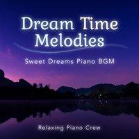 Dream Time Melodies - Sweet Dreams Piano BGM