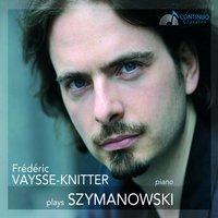 Frédéric Vaysse-Knitter Plays Szymanowski