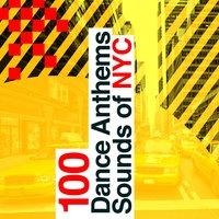 100 Dance Anthems: Sounds of Nyc